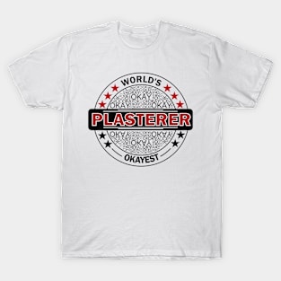 worlds okayest plasterer T-Shirt